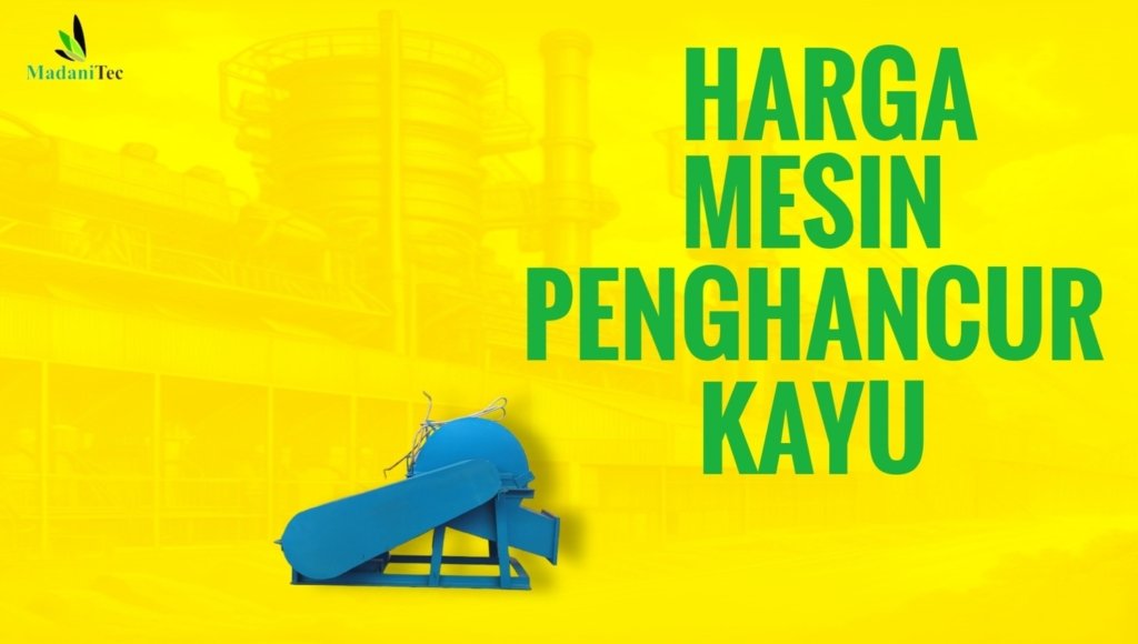 Intip Harga Mesin Penghancur Kayu Terbaru di Yogyakarta